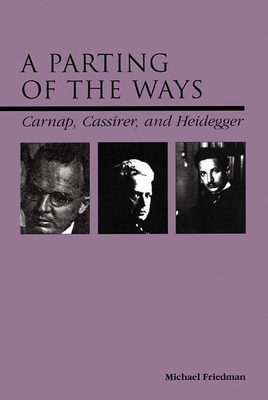 A Parting of the Ways: Carnap, Cassirer, and He... 0812694244 Book Cover