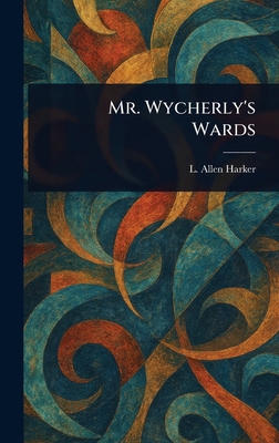 Mr. Wycherly's Wards 1023406640 Book Cover
