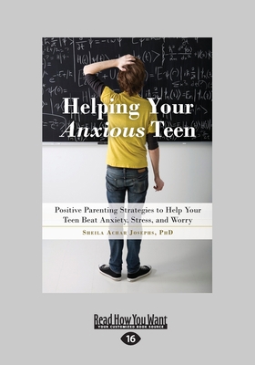 Helping Your Anxious Teen: Positive Parenting S... [Large Print] 1525267159 Book Cover