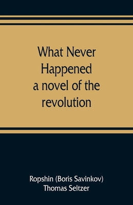 What never happened; a novel of the revolution 9353809150 Book Cover