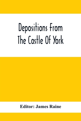 Depositions From The Castle Of York, Relating T... 9354413889 Book Cover