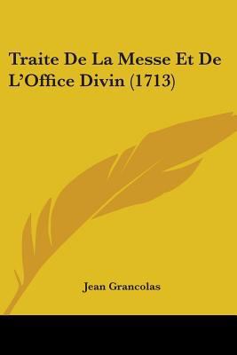 Traite De La Messe Et De L'Office Divin (1713) 1104511371 Book Cover