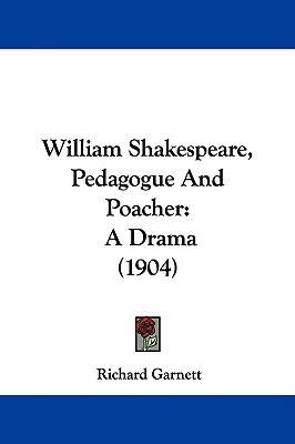 William Shakespeare, Pedagogue And Poacher: A D... 1437422594 Book Cover