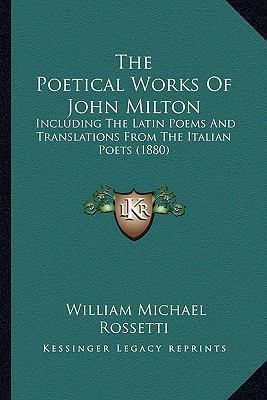 The Poetical Works Of John Milton: Including Th... 1163918865 Book Cover