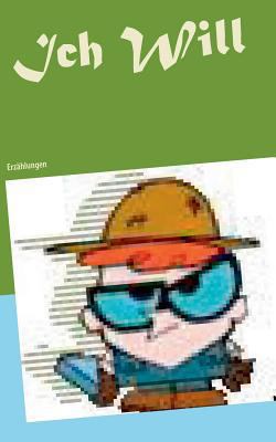 Ich Will: Erzählungen [German] 3739241225 Book Cover