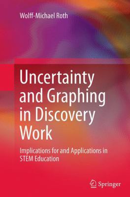 Uncertainty and Graphing in Discovery Work: Imp... 9402401032 Book Cover