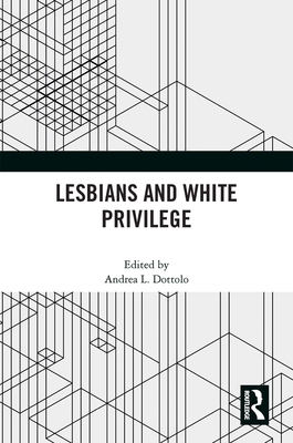 Lesbians and White Privilege 0367695065 Book Cover