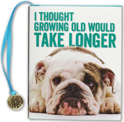 Thought Growing Old WD Take Longer 1441331344 Book Cover