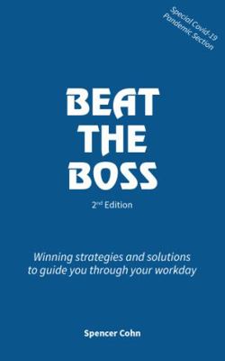 Beat the Boss -2nd Edition : Winning Strategies and Solutions to Guide You Through Your Workday