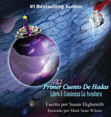 El Primer Cuento De Hadas: Libro I: Comienza La... [Spanish] 1949809609 Book Cover