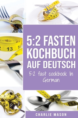 5: 2 Fasten Kochbuch Auf Deutsch/ 5:2 fast cook... [German] 1913593584 Book Cover