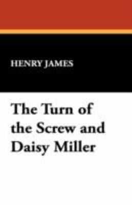 The Turn of the Screw and Daisy Miller 1434466175 Book Cover