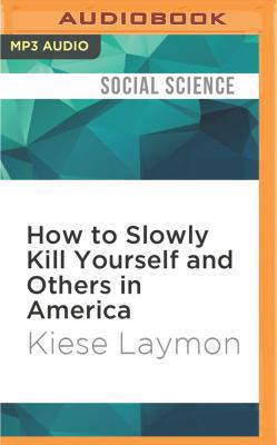 How to Slowly Kill Yourself and Others in Ameri... 153664725X Book Cover