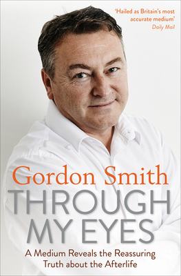 Through My Eyes: A Medium Reveals the Reassurin... 1788170830 Book Cover