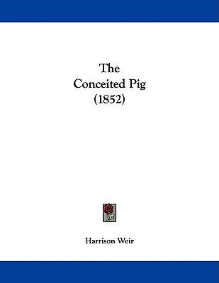 The Conceited Pig (1852) 1104237474 Book Cover