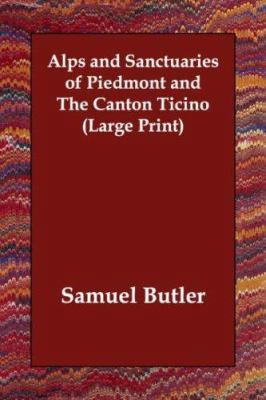 Alps and Sanctuaries of Piedmont and the Canton... [Large Print] 1406821977 Book Cover