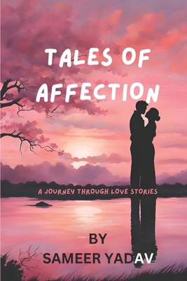 Tales of Affection: a journey through love's st... B0DV94Q6GY Book Cover