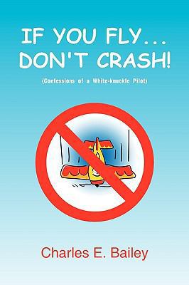 If You Fly... Don't Crash! 1441541624 Book Cover