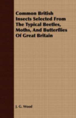 Common British Insects Selected from the Typica... 140869574X Book Cover