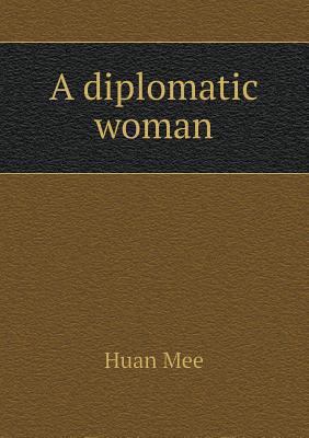 A diplomatic woman 5518536267 Book Cover