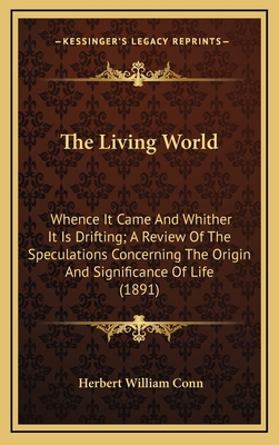 The Living World: Whence It Came and Whither It... 1164266675 Book Cover