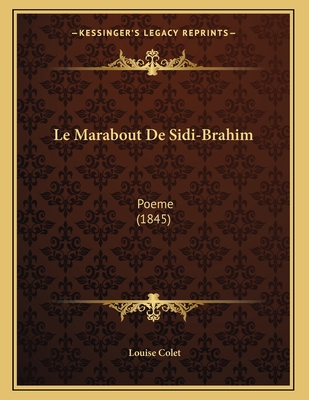 Le Marabout De Sidi-Brahim: Poeme (1845) [French] 116732496X Book Cover