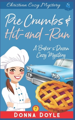 Pie Crumbs & Hit and Run: Christian Cozy Mystery 1074498461 Book Cover