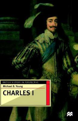 Charles I (British History in Perspective) 0312165161 Book Cover