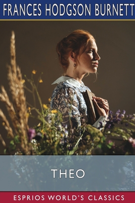 Theo (Esprios Classics): A Sprightly Love Story B09ZH7W43T Book Cover