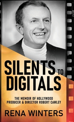 Silents To Digitals: The Memoir Of Hollywood Pr... 4824166179 Book Cover