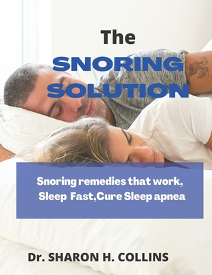The snoring solution: snoring remedies that wor... B0BCRXJSWZ Book Cover