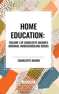 Home Education, of Charlotte Mason's Original H...            Book Cover