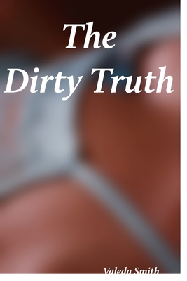 The Dirty Truth 0578708736 Book Cover