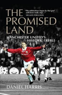 The Promised Land: Manchester United's Historic... 1909715050 Book Cover
