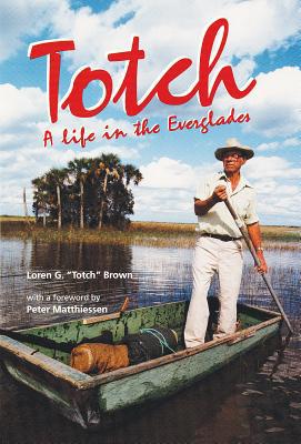 Totch: A Life in the Everglades 0813056357 Book Cover