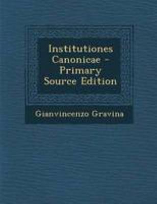 Institutiones Canonicae - Primary Source Edition [Latin] 129509570X Book Cover