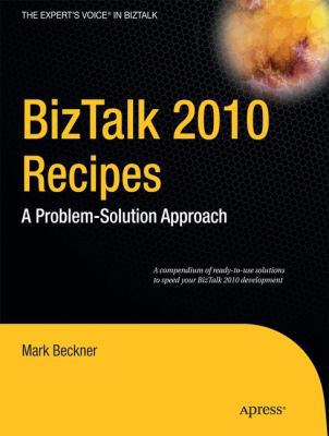 BizTalk 2010 Recipes: A Problem-Solution Approach B004RN9D18 Book Cover