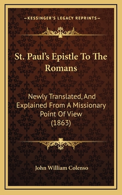 St. Paul's Epistle To The Romans: Newly Transla... 116562902X Book Cover