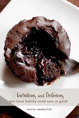 Nutritious and Delicious: Who Knew Healthy Coul... 1456593595 Book Cover