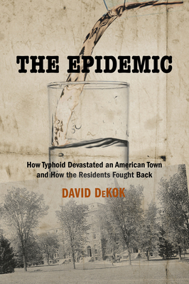 The Epidemic: How Typhoid Devastated an America... 1493069632 Book Cover