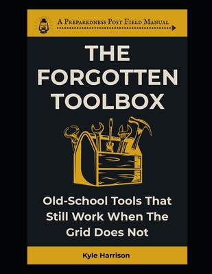 The Forgotten Toolbox: Old-School Tools That St... B0FHHZNKQV Book Cover