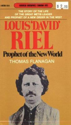 Louis 'david' Riel: Prophet of the New World 0887801188 Book Cover