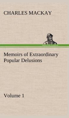Memoirs of Extraordinary Popular Delusions - Vo... 384919986X Book Cover