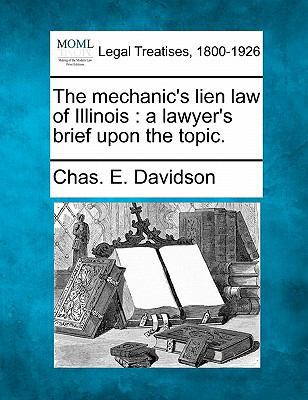 The Mechanic's Lien Law of Illinois: A Lawyer's... 1240118740 Book Cover