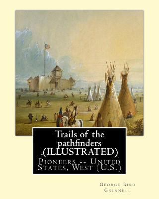 Trails of the pathfinders .By: George Bird Grin... 1539308111 Book Cover