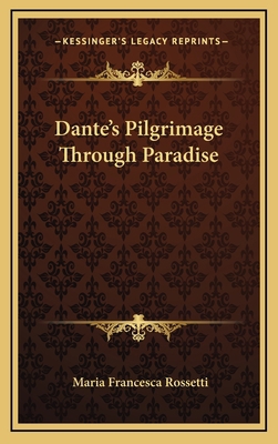 Dante's Pilgrimage Through Paradise 1168974941 Book Cover