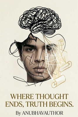 Where Thought Ends Truth Begins B0GY1M4DS3 Book Cover