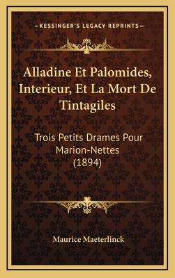 Alladine Et Palomides, Interieur, Et La Mort De... [French] 116819525X Book Cover