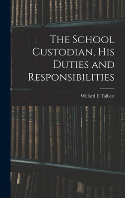 The School Custodian, his Duties and Responsibi... 1017707480 Book Cover