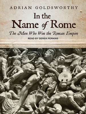 In the Name of Rome: The Men Who Won the Roman ... 1515902455 Book Cover